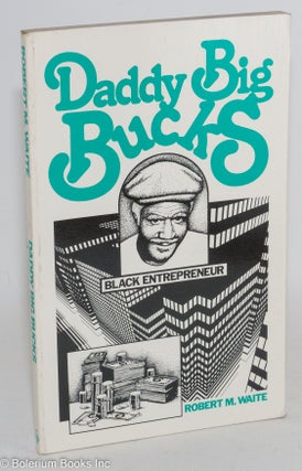 Cat.No: 186884 Daddy big bucks, black entrepreneur. Robert M. Waite