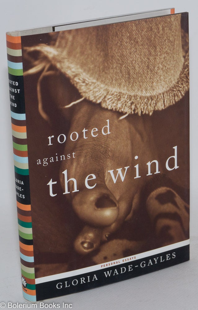 Cat.No: 186900 Rooted against the wind, personal essays. Gloria Wade-Gayles.