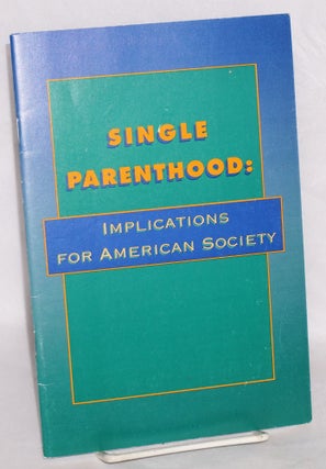 Cat.No: 186958 Single parenthood: Implications for American Society Implications. Alvin...