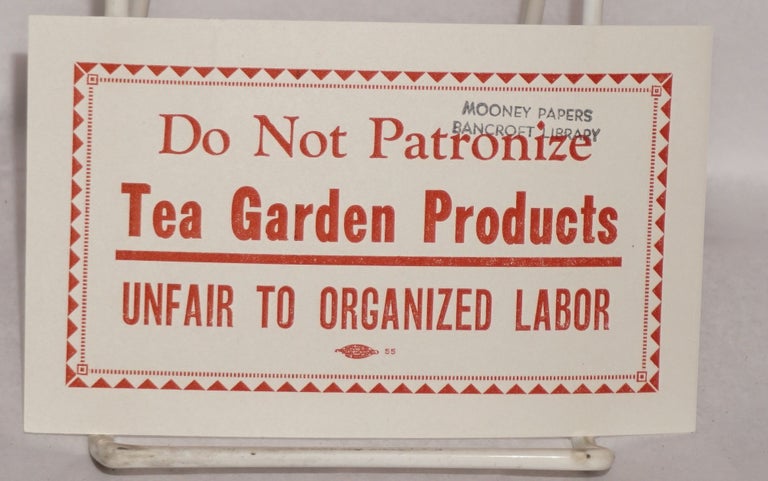 Cat.No: 187059 Do not patronize Tea Garden Products. Unfair to organized labor [agitational sticker]