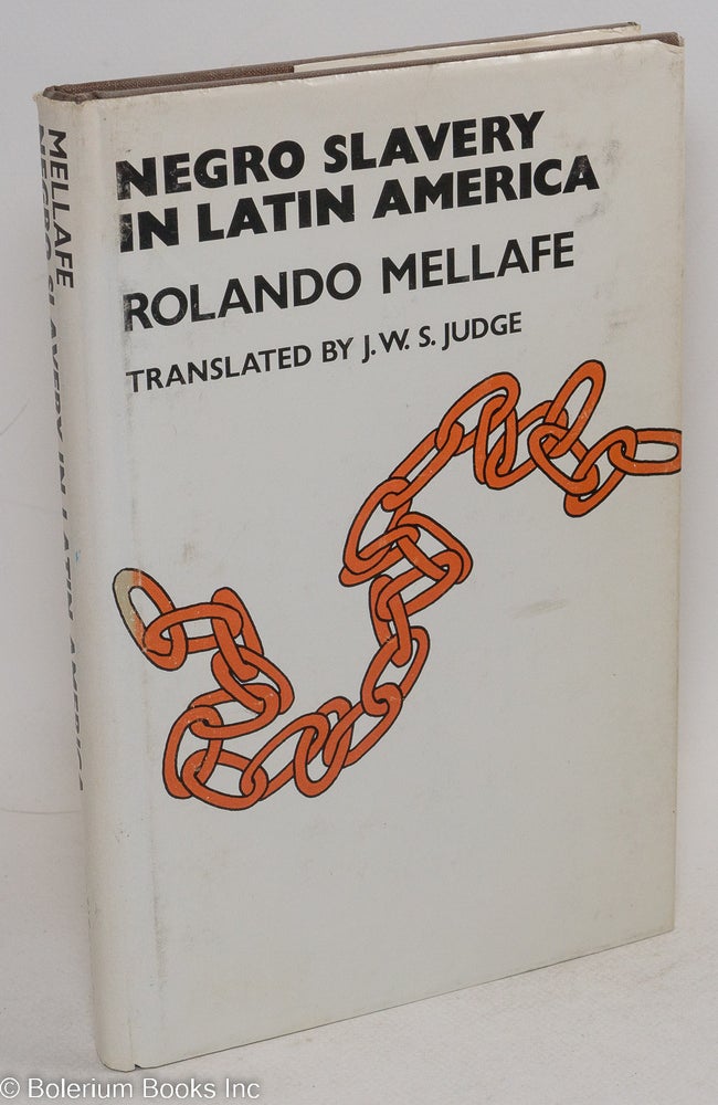 Cat.No: 18706 Negro slavery in Latin America; translated by J. W. S. Judge. Rolando Mellafe.