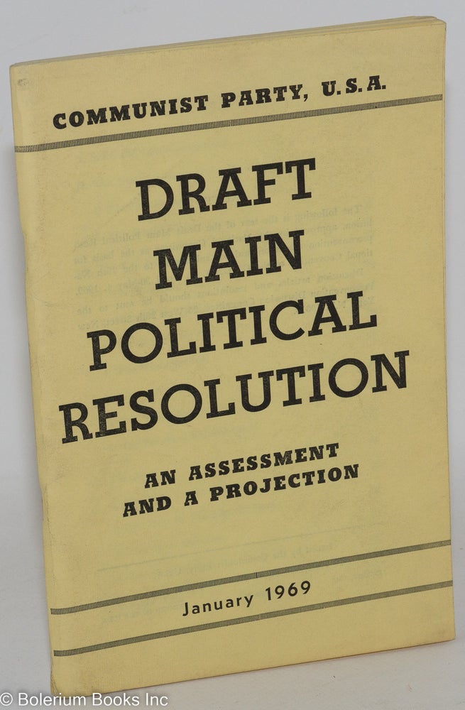 Cat.No: 187157 Draft main political resolution, an assessment and a projection. USA Communist Party.