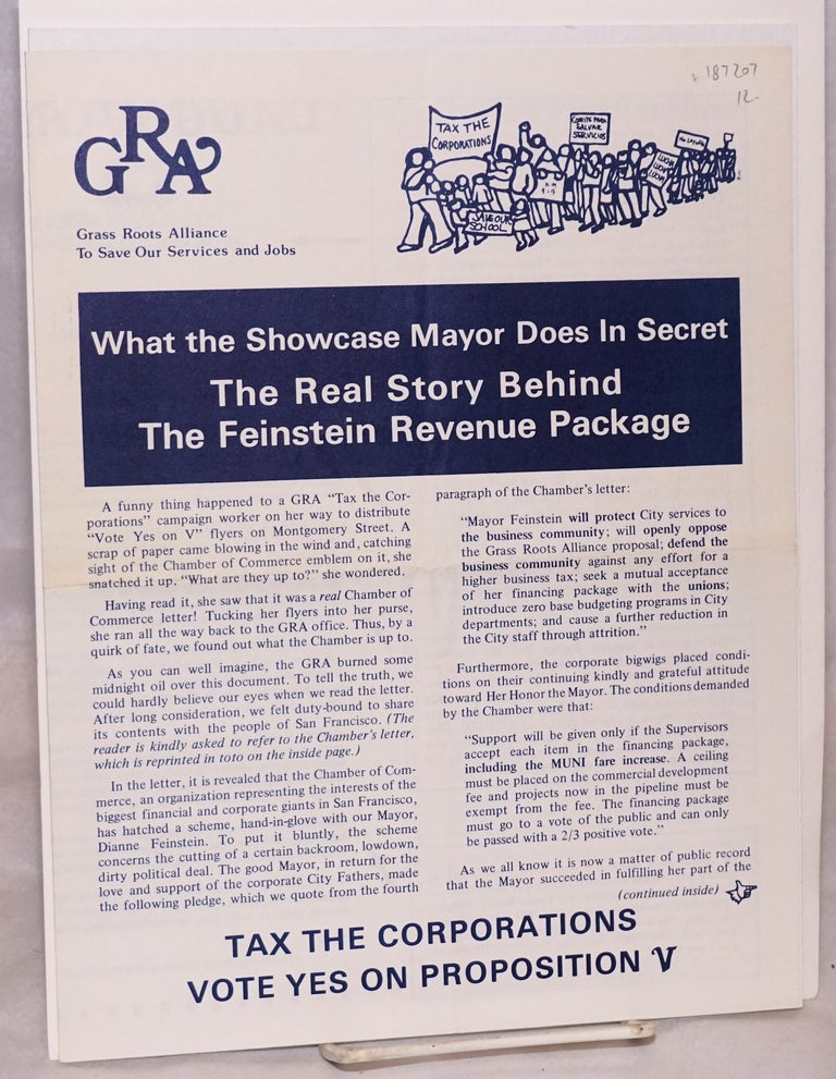Cat.No: 187207 What the showcase mayor does in secret: The real story behind the Feinstein revenue package. Grass Roots Alliance to Save Our Services and Jobs.