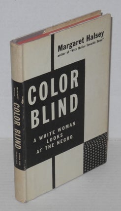Cat.No: 18739 Color blind; a white woman looks at the Negro. Margaret Halsey