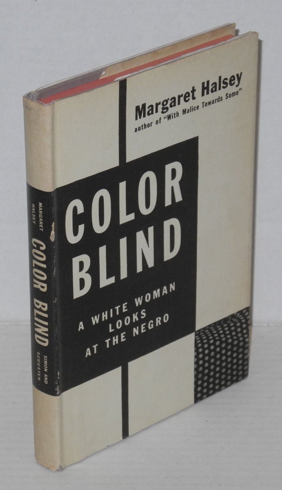 Cat.No: 18739 Color blind; a white woman looks at the Negro. Margaret Halsey.