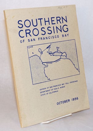Cat.No: 187440 Southern Crossing of San Francisco Bay [cover title]; A Report to the...