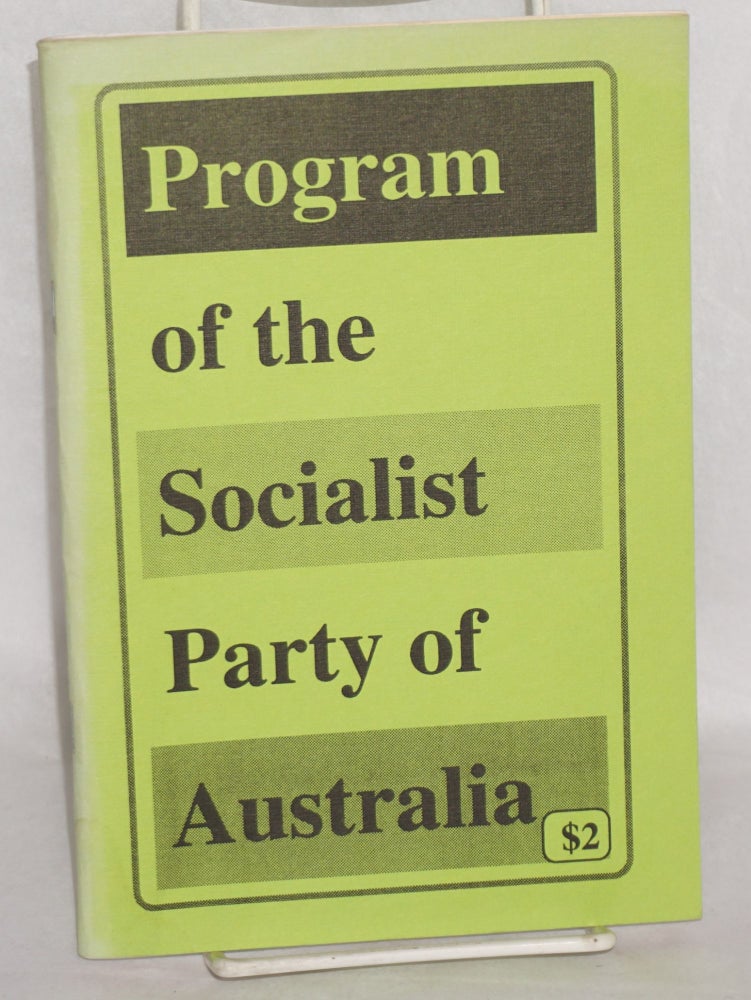 Cat.No: 187477 Program of the Socialist Party of Australia: Adopted at the Seventh National Congress October 1992