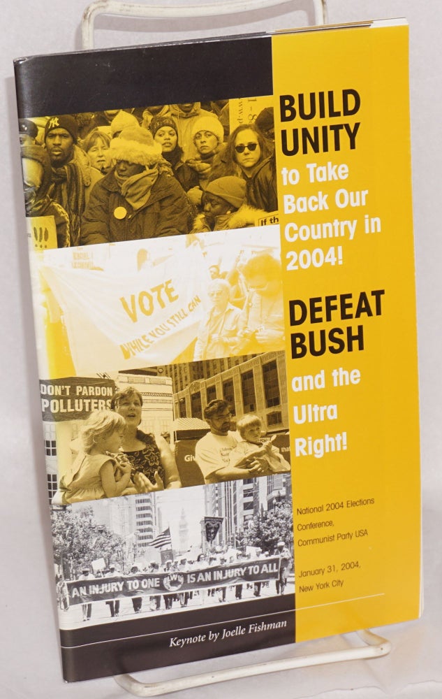 Cat.No: 187480 Build unity to take back our country in 2004! Defeat Bush and the ultra-right! National 2004 elections conference, Communist Party USA. Joelle Fishman, keynote speaker.