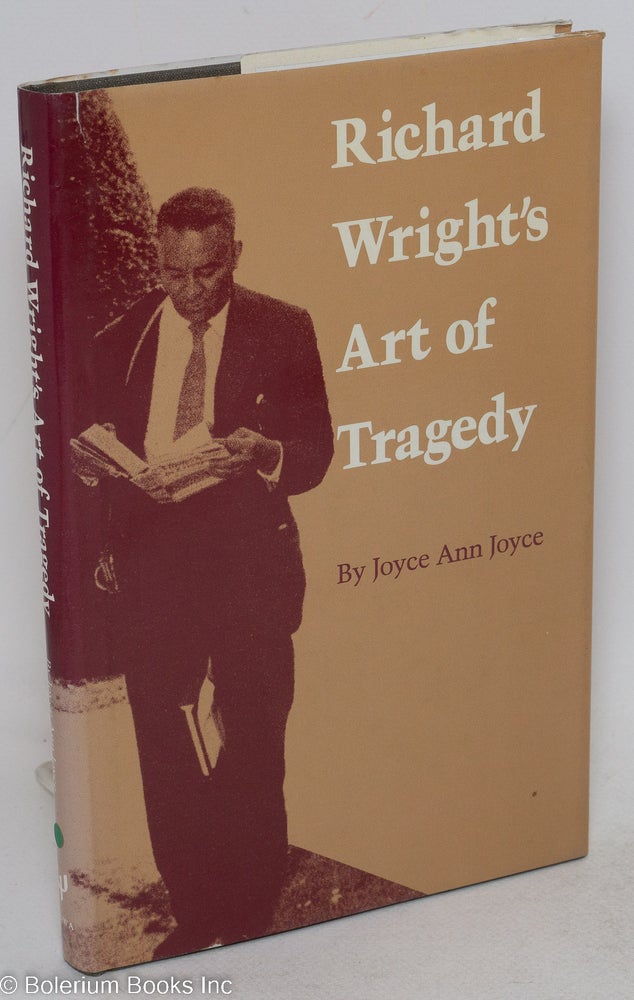 Cat.No: 18756 Richard Wright's art of tragedy. Joyce Ann Joyce.