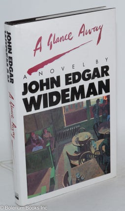 Cat.No: 18757 A Glance Away a novel. John Edgar Wideman