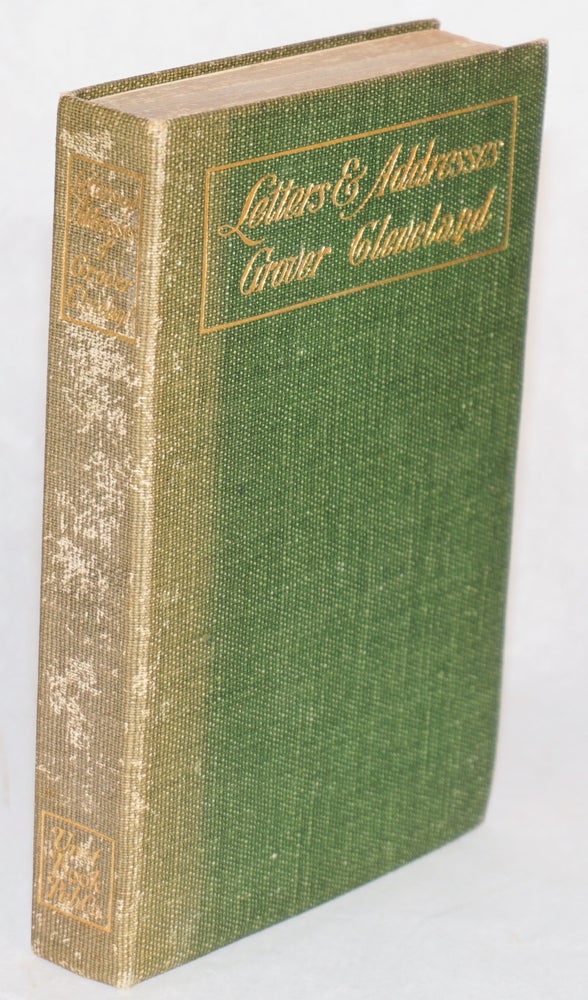 Cat.No: 187662 Letters and Addresses of Grover Cleveland; edited by Albert Ellery Bergh. Grover Cleveland, Albert Ellery Bergh.