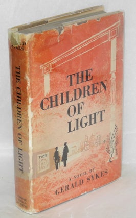 Cat.No: 18775 The Children of Light a novel. Gerald Sykes