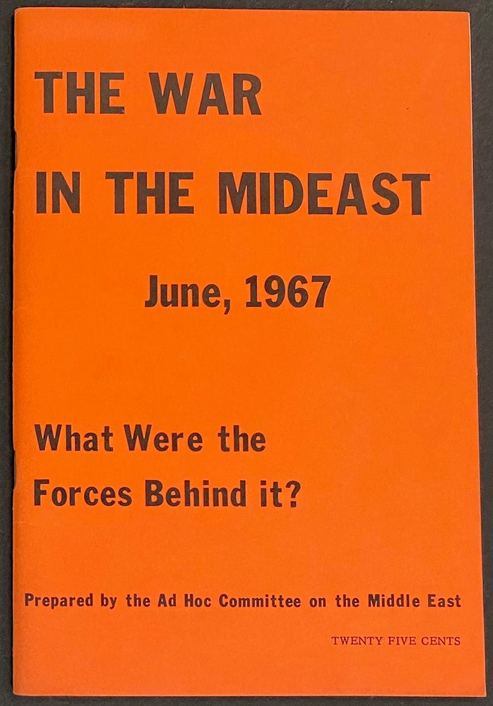 Cat.No: 187829 The war in the Mideast: What were the forces behind it? Introduction and additional research by Douglas Gordon. Rita Freed.