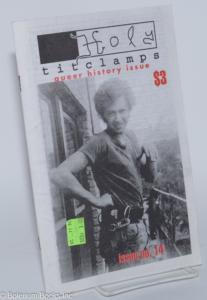 Cat.No: 187849 Holy Titclamps: issue no. 14, October 1994: queer history issue. Larry-Bob, Joe Westmoreland publisher, Noel Ambery II, REB, Steven Finch, Don Vinyl.