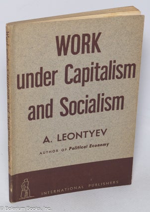 Cat.No: 187864 Work under Capitalism and Socialism. L. Leontyev
