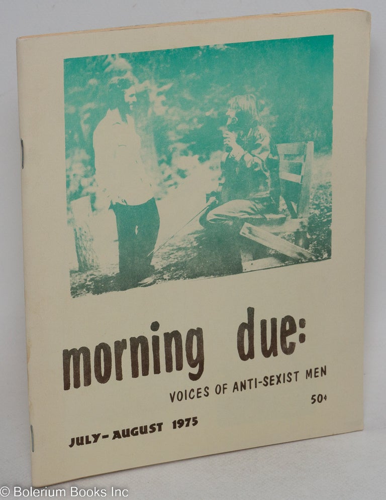 Cat.No: 187916 Morning due: voices of anti-sexist men; July-August 1975. Morning Due Collective.