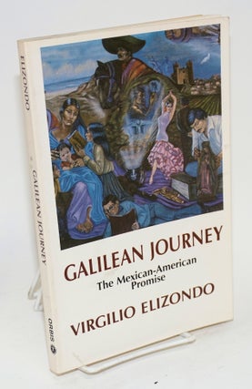 Cat.No: 18797 Galilean journey; the Mexican-American promise. Virgil Elizondo