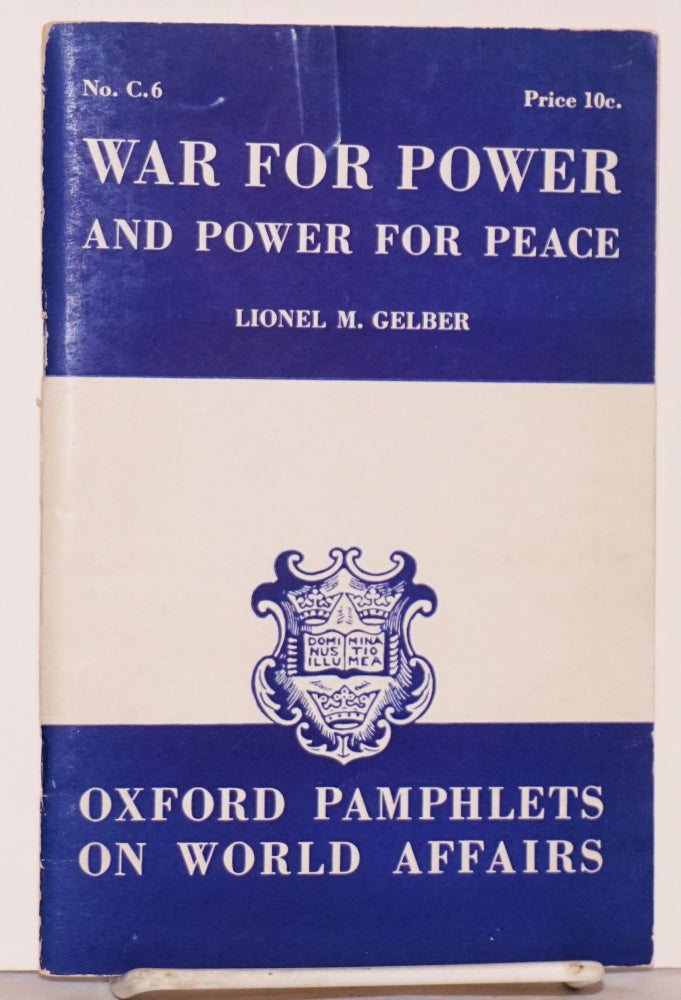 Cat.No: 188067 War For Power: And Power For Peace. Lionel M. Gelber.