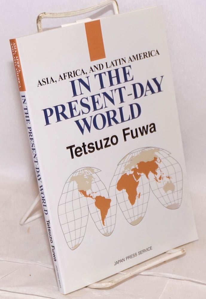 Cat.No: 188209 Asia, Africa, and Latin America in the present-day world. Tetsuzo Fuwa.