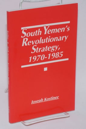 Cat.No: 188362 South Yemen's revolutionary strategy, 1970-1985; from insurgency to bloc...