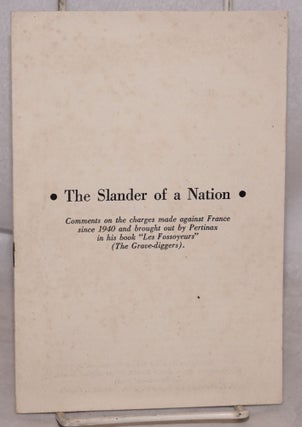 Cat.No: 188548 The slander of a nation: comments on the charges made against France since...