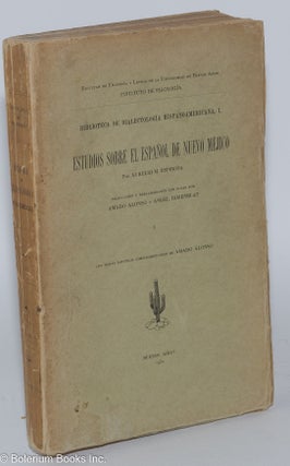 Cat.No: 188576 Estudios sobre el Español de Nuevo Méjico; parte I. fonética. Aurelio...