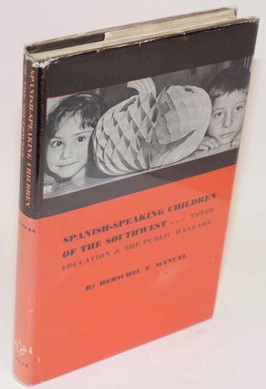Cat.No: 18873 Spanish-speaking children of the Southwest; their education and the public...