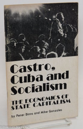 Cat.No: 188741 Castro, Cuba and socialism; the economics of state capitalism. Peter...