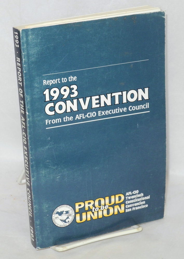 Cat.No: 188790 Report to the 1993 Convention from the AFL-CIO Executive Council. Lane Kirkland.