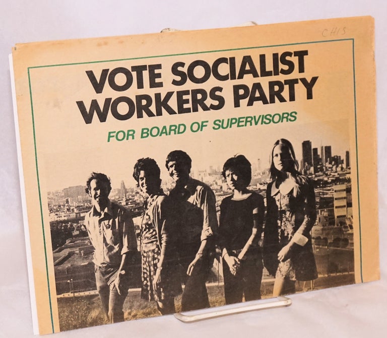 Cat.No: 188876 Vote Socialist Workers Party for Board of Supervisors. Socialist Workers Party.