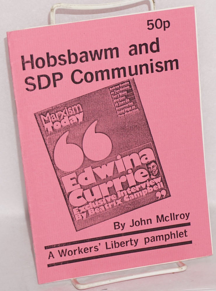 Cat.No: 189025 Hobsbawm and SDP Communism. John McIIroy.