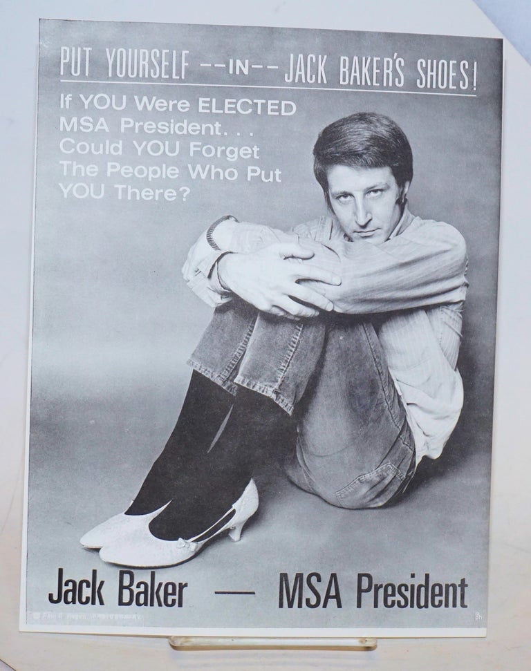 Cat.No: 189126 Put yourself in Jack Baker's shoes! If you were elected MSA president... Could you forget the people who put you there? Jack Baker - MSA President [mini-poster]. Jack Baker, Paul R. Hagen.