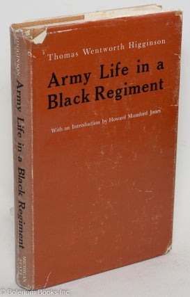 Cat.No: 18917 Army life in a black regiment; with an introduction by Howard Mumford...