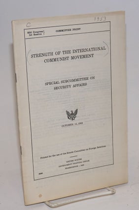 Cat.No: 189235 Strength of the international Communist movement. United States. Senate....