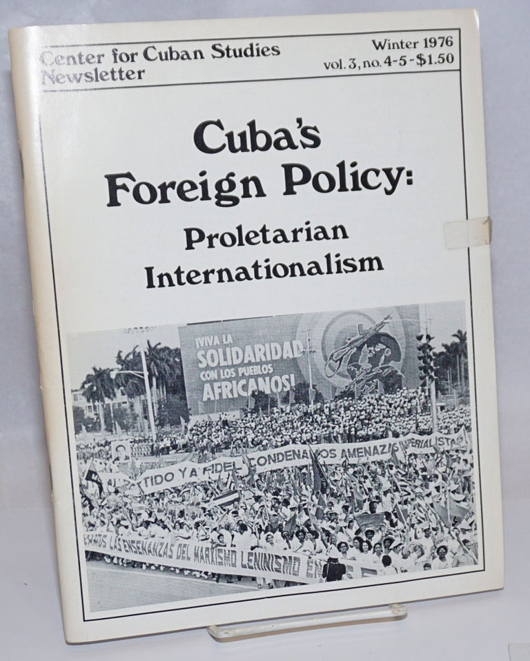 Cat.No: 189303 Center for Cuban Studies Newsletter: vol. 3, nos. 4-5; Winter 1976; Cuba's Foreign Policy: Proletarian Internationalism