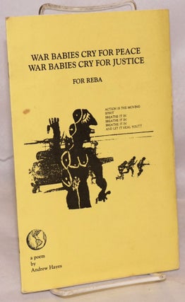 Cat.No: 189307 War Babies Cry for Peace / War Babies Cry for Justice; for Reba, a poem....