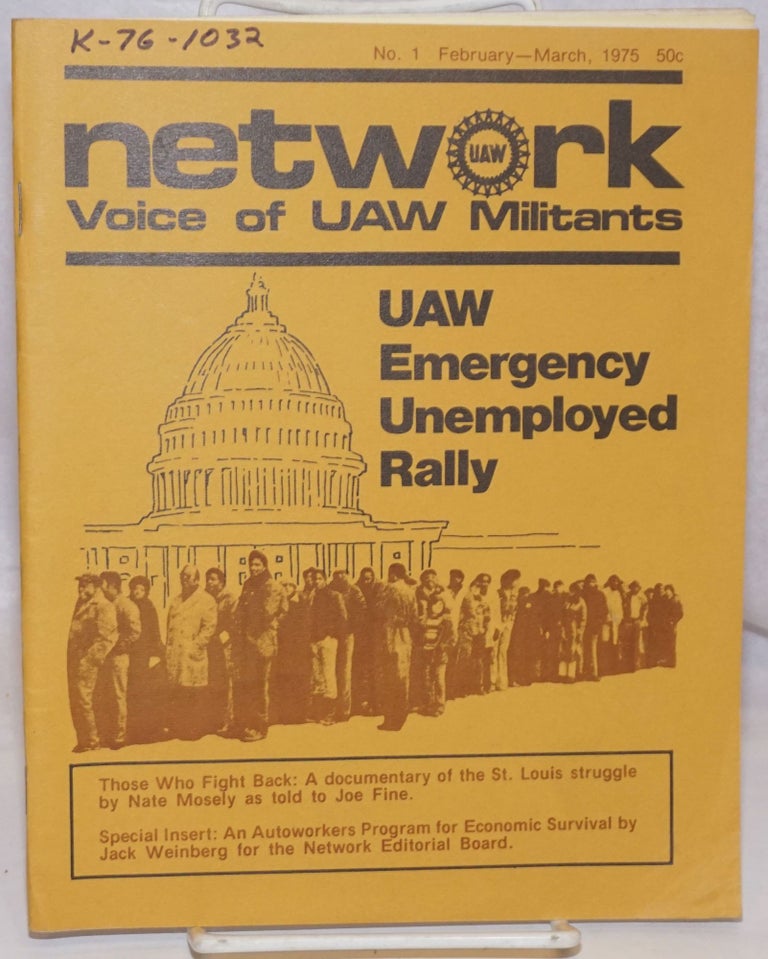 Cat.No: 189311 Network, voice of UAW militants: no. 1, February - March, 1975. Jack Weinberg, ed.