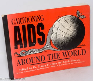 Cat.No: 189362 Cartooning AIDS around the world. Dr. Maury Forman, David Horsey,...