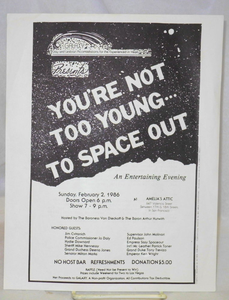Cat.No: 189398 GALAXY presents You're not too young . . . to space out [handbill] an entertaining evening at Amelia's Attic, Sunday, February 2, 1986. GALAXY.