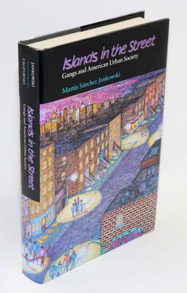 Cat.No: 18946 Islands in the street; gangs and American urban society. Martín...