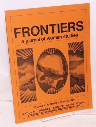 Cat.No: 189546 Frontiers: a journal of women studies, vol. 5, #1, Spring 1980. Shere...