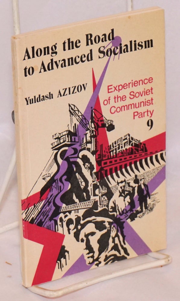 Cat.No: 189565 Along the road to advanced socialism (1945-1961). Yuldash Azizov.