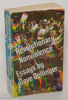 Cat.No: 18973 Revolutionary nonviolence; essays. Dave Dellinger