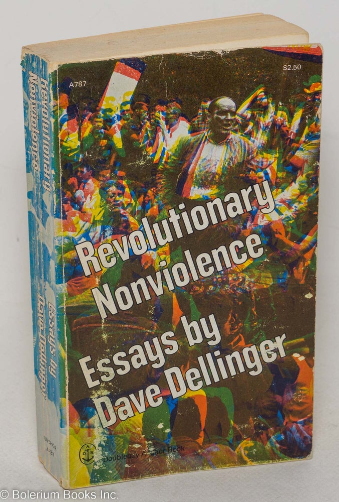 Cat.No: 18973 Revolutionary nonviolence; essays. Dave Dellinger.
