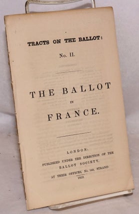 Cat.No: 189863 The Ballot in France. Tracts on the Ballot: No. II. John Jenkins,...