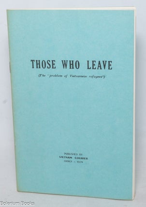 Cat.No: 18995 Those who leave: (the "problem of Vietnamese refugees"