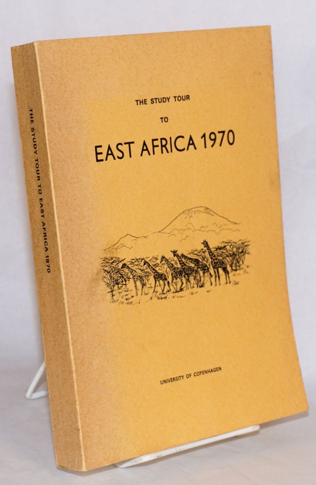 Cat.No: 190014 The Study Tour to East Africa 1970; Report by the Participants. Peter Blanner, student leader, et alia.