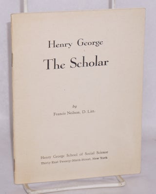 Cat.No: 190018 Henry George, the scholar. Francis Neilson