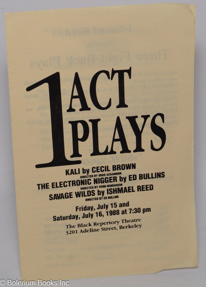 Cat.No: 190100 Playbill for 1 Act plays: Kali by Cecil Brown, directed by Idris Ackamoor; The electronic nigger by Ed Bullins, directed by Vern Henderson & Savage wilds by Ishmael Reed directed by Ed Bullins. Ishmael Reed, Cecil Brown, Ed Bullins.