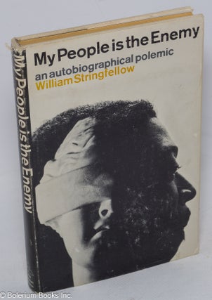 Cat.No: 1902 My people is the enemy, an autobiographical polemic. William Stringfellow